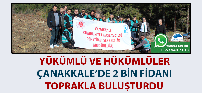 Yükümlü ve hükümlüler Çanakkale'de 2 bin fidanı toprakla buluşturdu