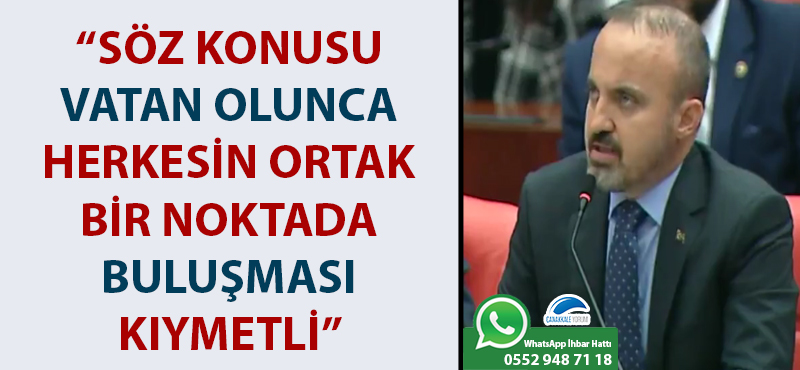 Bülent Turan: "Söz konusu vatan olunca herkesin ortak bir noktada buluşması kıymetli"