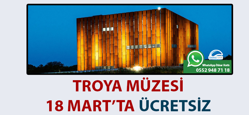 Troya Müzesi, 18 Mart'ta ücretsiz