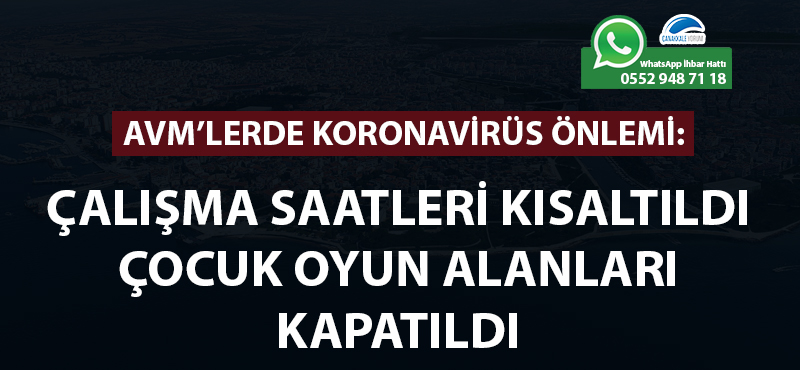 AVM'lerde korona virüs önlemi: Çalışma saatleri kısaltıldı, çocuk oyun alanları kapatıldı