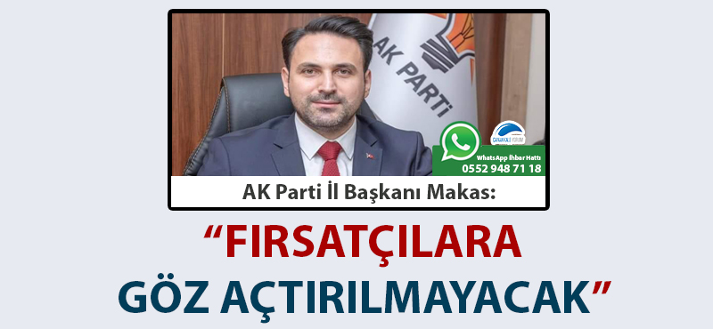 Başkan Makas: "Fırsatçılara göz açtırılmayacak"