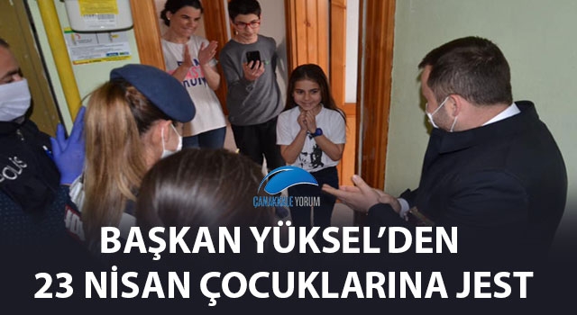 Başkan Yüksel'den 23 Nisan çocuklarına jest