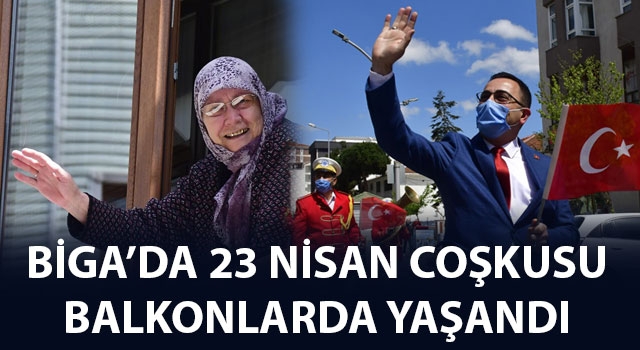 Biga'da 23 Nisan coşkusu balkonlarda yaşandı