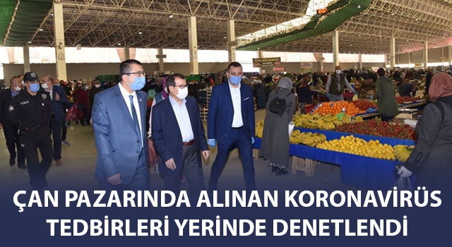 Çan pazarında alınan koronavirüs tedbirleri yerinde denetlendi