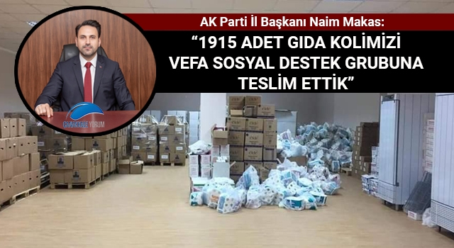 Başkan Makas: "1915 adet gıda kolimizi Vefa Sosyal Destek Grubuna teslim ettik"