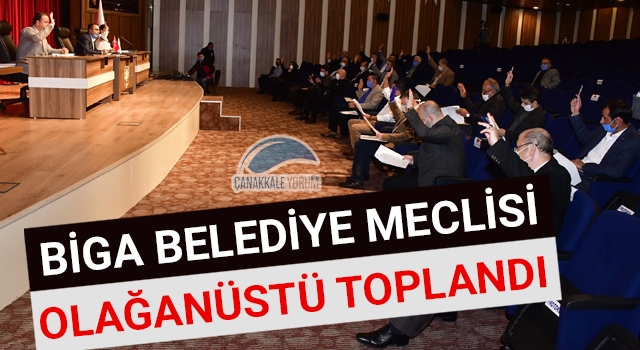 Biga Belediye Meclisi olağanüstü toplandı