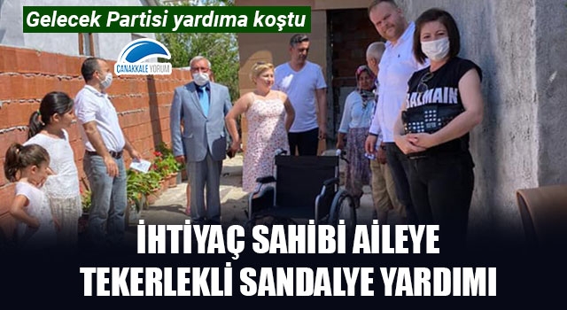 Gelecek Partisi'nden, ihtiyaç sahibi aileye tekerlekli sandalye yardımı