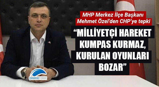 Mehmet Özel: "Milliyetçi Hareket kumpas kurmaz, kurulan oyunları bozar"