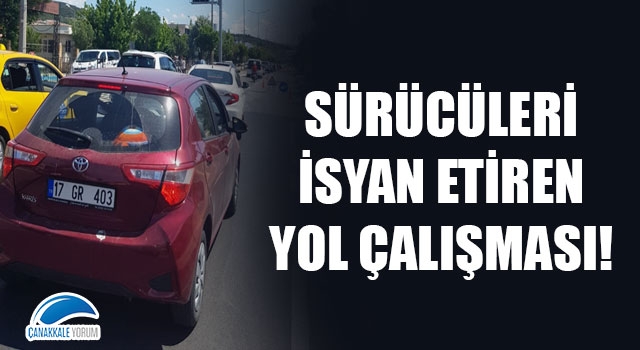 Sürücüleri isyan ettiren yol çalışması!