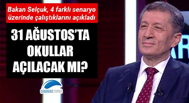 31 Ağustos'ta okullar açılacak mı? Bakan Selçuk, 4 farklı senaryo üzerinde çalıştıklarını açıkladı