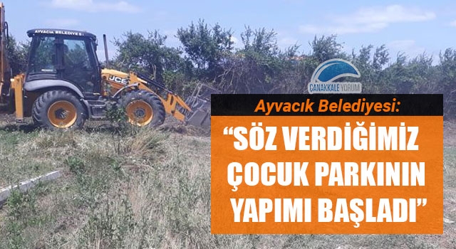 Ayvacık Belediyesi: "Söz verdiğimiz çocuk parkının yapımı başladı"