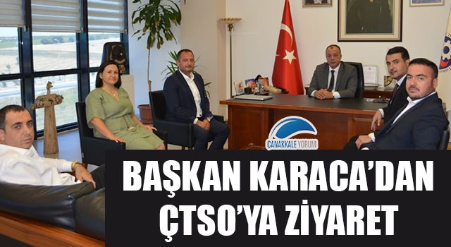 Başkan Karaca'dan, ÇTSO'ya ziyaret