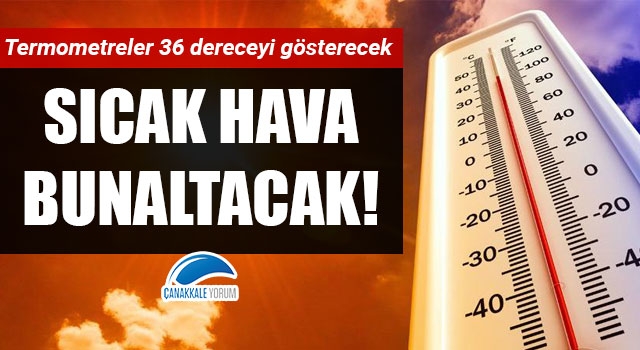 Çanakkale'de sıcak hava bunaltacak!