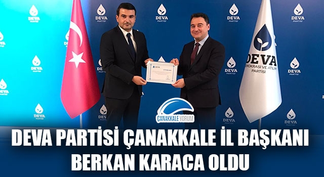 DEVA Partisi Çanakkale İl Başkanı Berkan Karaca oldu