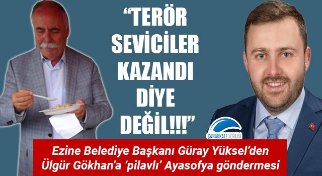 Güray Yüksel'den, Ülgür Gökhan'a 'pilavlı' Ayasofya göndermesi: "Terör seviciler kazandı diye değil!!!"