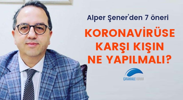 Alper Şener'den 7 öneri: Koronavirüse karşı kışın ne yapılmalı?