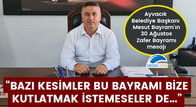 Başkan Bayram'ın 30 Ağustos mesajı: "Bazı kesimler bu bayramı bize kutlatmak istemeseler de..."