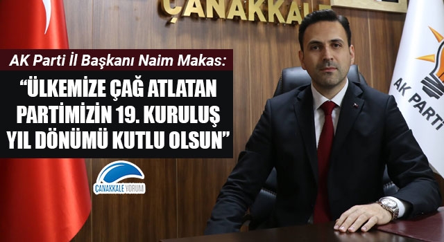 Başkan Makas: “Ülkemize çağ atlatan partimizin 19’uncu kuruluş yıl dönümü kutlu olsun”