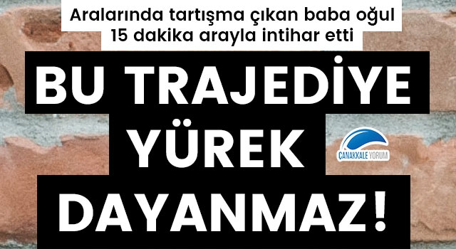 Bu trajediye yürek dayanmaz: Baba oğul 15 dakika arayla intihar etti!