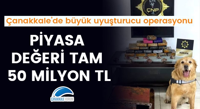 Çanakkale'de büyük uyuşturucu operasyonu: Piyasa değeri tam 50 milyon TL