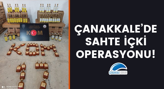 Çanakkale'de sahte içki operasyonu!