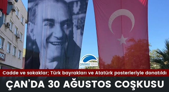 Çan'da 30 Ağustos coşkusu: Cadde ve sokaklar; Türk bayrakları ve Atatürk posterleriyle donatıldı