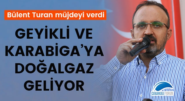 Bülent Turan müjdeyi verdi: Geyikli ve Karabiga’ya doğalgaz geliyor