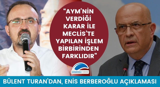 Bülent Turan'dan Enis Berberoğlu açıklaması: "AYM'nin verdiği karar ile Meclis'te yapılan işlem birbirinden farklıdır"