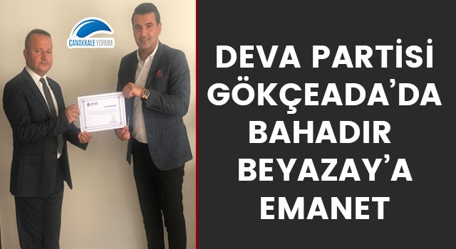 DEVA Partisi Gökçeada Kurucu İlçe Başkanı Bahadır Beyazay oldu