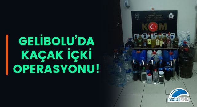 Gelibolu'da kaçak içki operasyonu!