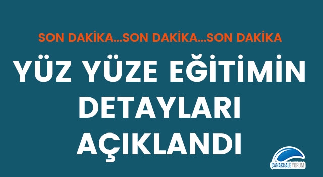 Yüz yüze eğitimin detayları açıklandı