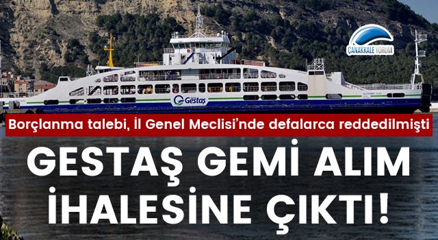 Borçlanmasına izin verilmeyen Gestaş gemi satın almak için ihaleye çıktı!