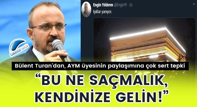 Bülent Turan'dan, AYM üyesinin paylaşımına çok sert tepki: "Bu ne saçmalık, kendinize gelin!"