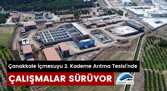 Çanakkale İçmesuyu 2. Kademe Arıtma Tesisi’nde çalışmalar sürüyor