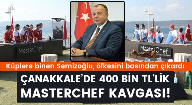 Çanakkale'de 400 bin TL'lik MasterChef kavgası: Küplere binen Selçuk Semizoğlu öfkesini basından çıkardı!