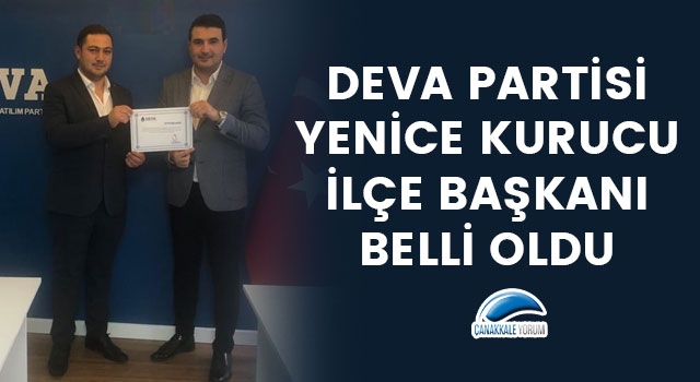 DEVA Partisi Yenice Kurucu İlçe Başkanı belli oldu