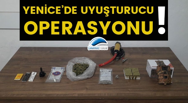 Yenice'de uyuşturucu operasyonu!