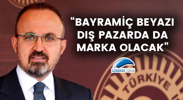 Bülent Turan: “Bayramiç Beyazı, dış pazarda da marka olacak”