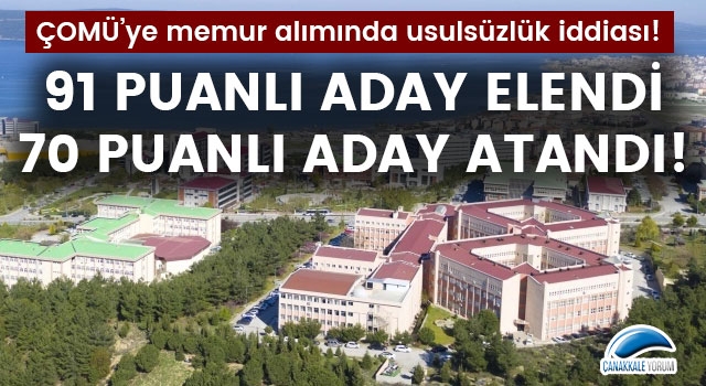 ÇOMÜ'ye memur alımında usulsüzlük iddiası: 91 puanlı aday elendi, 70 puanlı aday atandı