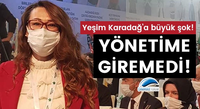 Yeşim Karadağ'a büyük şok: Yönetime giremedi!