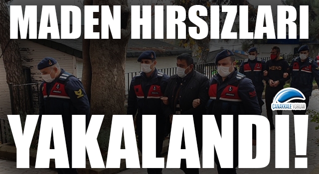 Ayvacık’ta maden ocağını soyan hırsızlar yakalandı!