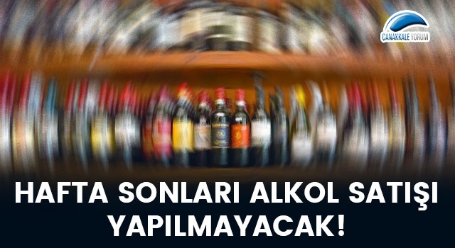 Hafta sonları alkol satışı yapılmayacak!