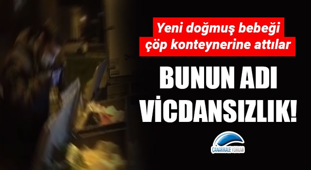 Kepez'de kan donduran olay: Yeni doğmuş bebeği çöp konteynerine attılar!