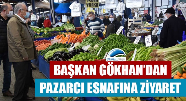 Başkan Gökhan'dan pazarcı esnafına ziyaret