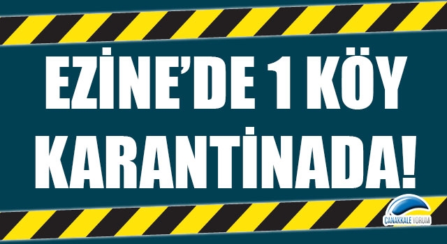 Ezine'de 1 köy karantinada!