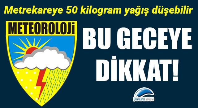 Meteoroloji'den Çanakkale için 'sarı' uyarı: Metrekaraye 50 kilogram yağış düşebilir!