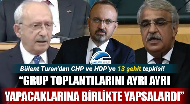 Bülent Turan: "CHP ile HDP, grup toplantılarını ayrı ayrı yapacaklarına birlikte yapsalardı"