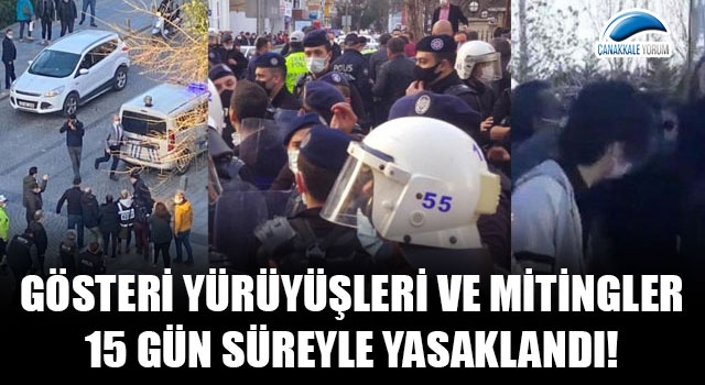 Çanakkale'de gösteri yürüyüşleri ve mitingler 15 gün yasaklandı!