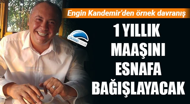 Engin Kandemir’den örnek davranış: 1 yıllık maaşını esnafa bağışlayacak