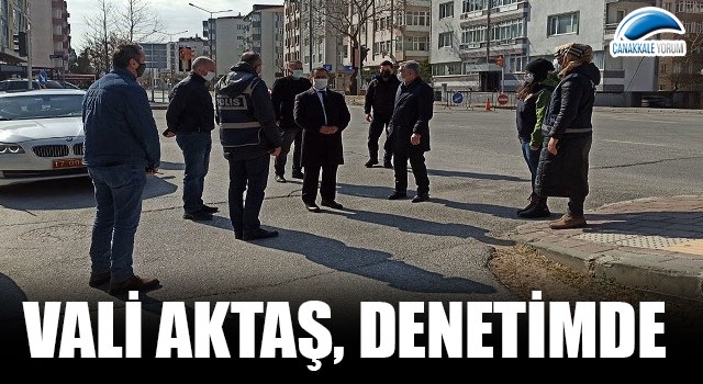 Vali Aktaş, kısıtlama denetiminde